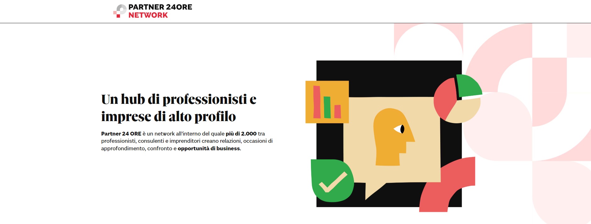 Partner 24 ORE Network, network del Sole 24 Ore che collega professionisti, consulenti e imprese per creare relazioni, visibilità e nuove opportunità di business.